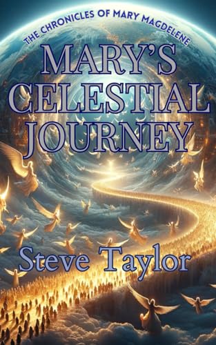 Mary's Celestial Journey (The Chronicles of Mary Magdalene, Band 6) von Independently published